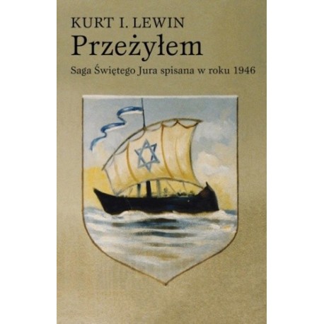 Przeżyłem Saga Świętego Jura Kurt I. Lewin