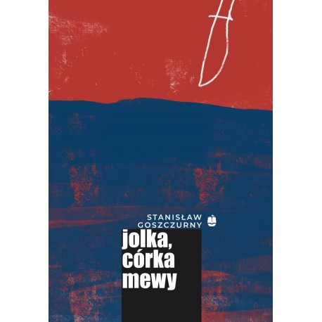 Jolka, córka mewy Stanisław Goszczurny