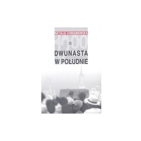 Dwunasta w południe Natalia Gorbaniewska