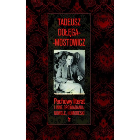 Pechowy literat i inne opowiadania, nowele, humoreski Tadeusz Dołęga-Mostowicz