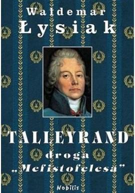 Talleyrand droga "Mefistofelesa" Waldemar Łysiak