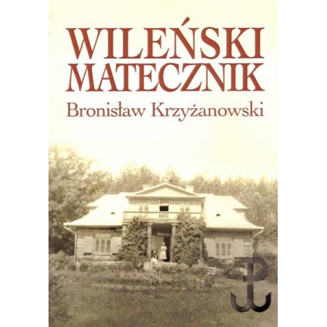 Wileński matecznik Bronisław Krzyżanowski