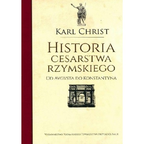 Historia Cesarstwa Rzymskiego Od Augusta do Konstantyna Karl Christ