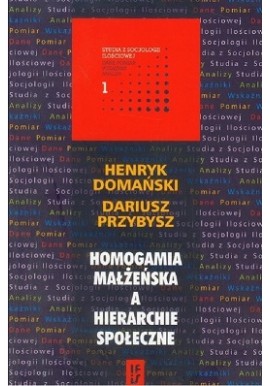 Homogamia małżeńska a hierarchie społeczne Henryk Domański, Dariusz Przybysz