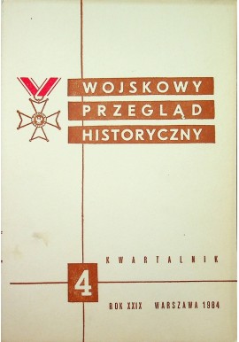 Wojskowy Przegląd Historyczny 4 Rok XXIX Warszawa 1984 Praca zbiorowa