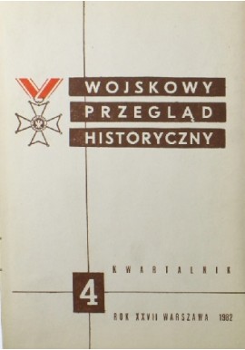 Wojskowy Przegląd Historyczny 4 Rok XXVII Warszawa 1982 Praca zbiorowa