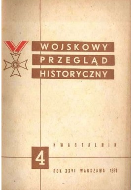 Wojskowy Przegląd Historyczny 4 Rok XXVI Warszawa 1981 Praca zbiorowa