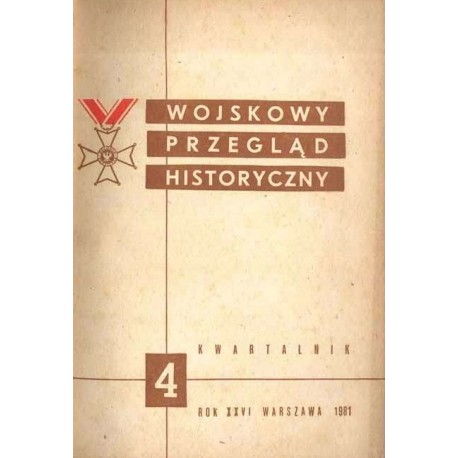 Wojskowy Przegląd Historyczny 4 Rok XXVI Warszawa 1981 Praca zbiorowa