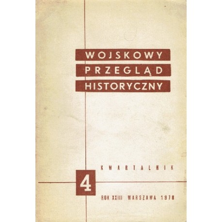 Wojskowy Przegląd Historyczny 4 Rok XXIII Warszawa 1978 Praca zbiorowa
