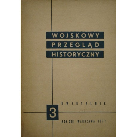Wojskowy Przegląd Historyczny 3 Rok XXII Warszawa 1977 Praca zbiorowa