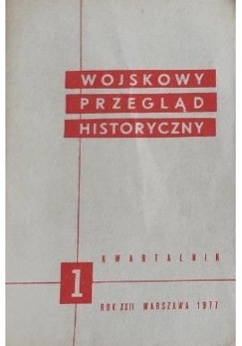 Wojskowy Przegląd Historyczny 1 Rok XXII Warszawa 1977 Praca zbiorowa