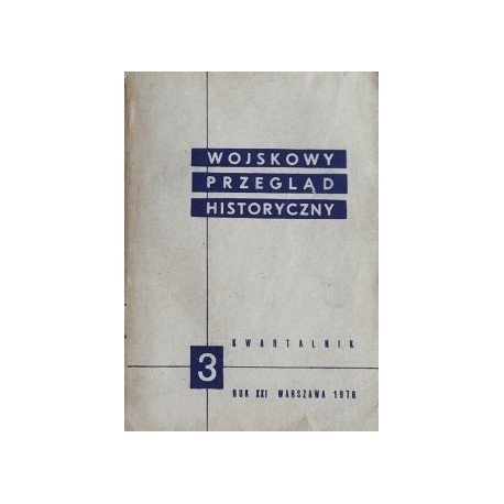 Wojskowy Przegląd Historyczny 3 Rok XXI Warszawa 1976 Praca zbiorowa