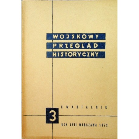Wojskowy Przegląd Historyczny 3 Rok XVII Warszawa 1972 Praca zbiorowa