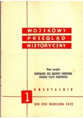 Wojskowy Przegląd Historyczny 1 Rok XVII Warszawa 1972 Praca zbiorowa