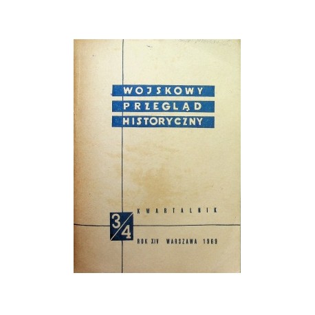 Wojskowy Przegląd Historyczny 3/4 Rok XIV Warszawa 1969 Praca zbiorowa
