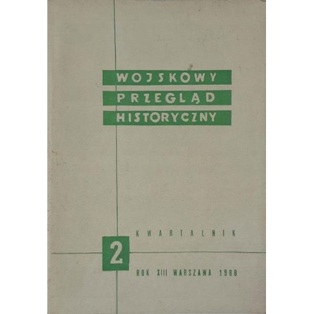 Wojskowy Przegląd Historyczny 2 Rok XIII Warszawa 1968 Praca zbiorowa