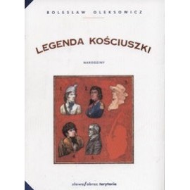 Legenda Kościuszki Narodziny Bolesław Oleksowicz
