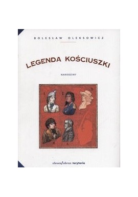Legenda Kościuszki Narodziny Bolesław Oleksowicz