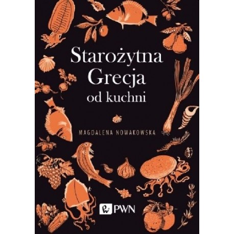 Starożytna Grecja od kuchni Magdalena Nowakowska