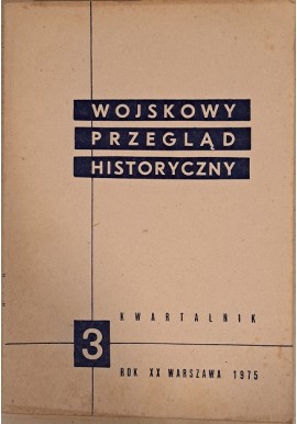 Wojskowy Przegląd Historyczny 3 Rok XX Warszawa 1975 Praca zbiorowa