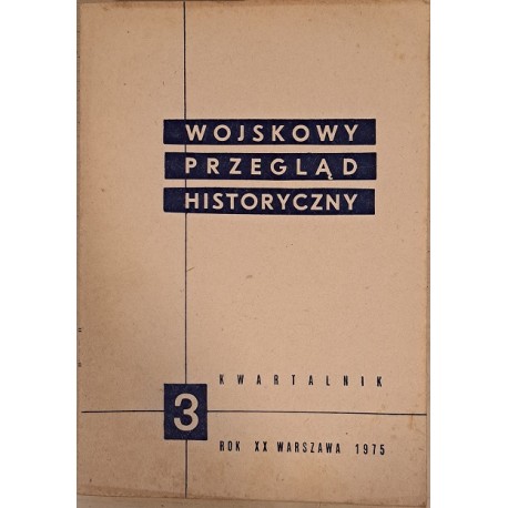 Wojskowy Przegląd Historyczny 3 Rok XX Warszawa 1975 Praca zbiorowa