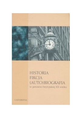 Historia Fikcja (Auto) biografia w powieści brytyjskiej XX wieku