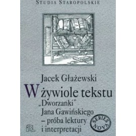 W żywiole tekstu Dworzanki Gawińskiego Jacek Głażewski