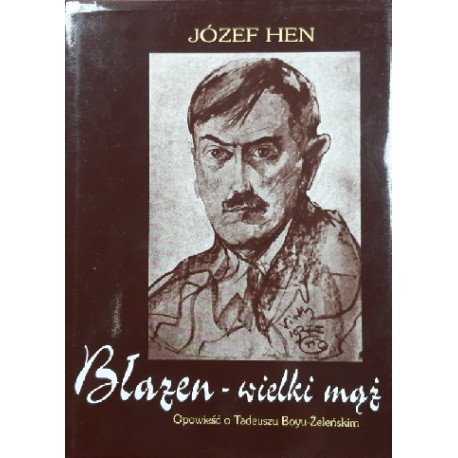 Błazen - wielki mąż Opowieść o Tadeuszu Boyu-Żeleńskim Józef Hen