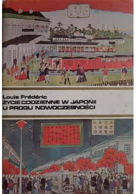 Życie codzienne w Japonii u progu nowoczesności Louis Frederic