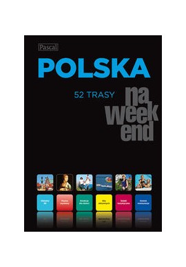 Polska 52 trasy na weekend Praca zbiorowa