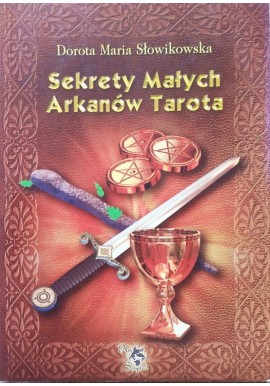 Sekrety Małych Arkanów Tarota Dorota Maria Słowikowska