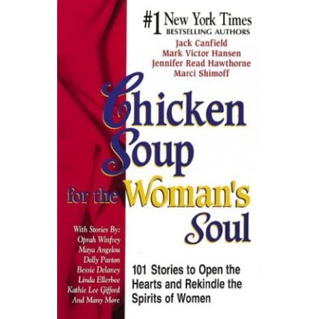 Chicken Soup for the Woman's Soul Jack Canfield, Mark Victor Hansen, Jennifer Read Hawthorne, Marci Shimoff