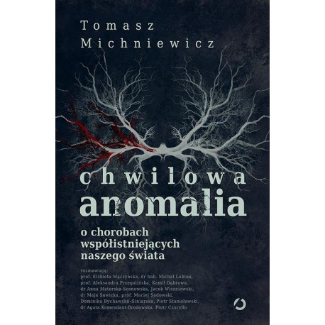 Chwilowa anomalia O chorobach współistniejących naszego świata Tomasz Michniewicz