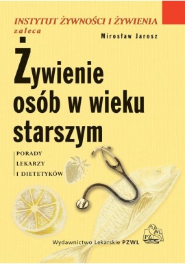 Żywienie osób w wieku starszym Porady lekarzy i dietetyków Mirosław Jarosz
