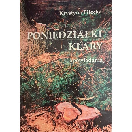 Poniedziałki Klary opowiadania Krystyna Pilecka