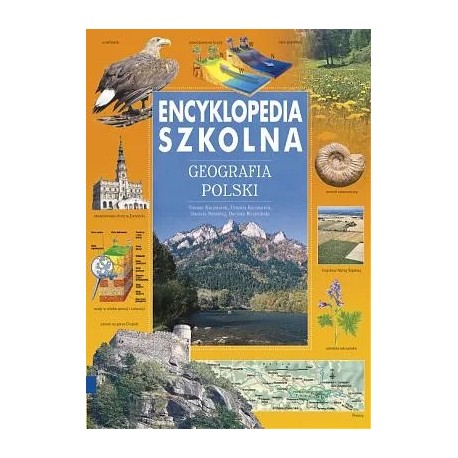 Encyklopedia szkolna Geografia Polski Tomasz Kaczmarek, Urszula Kaczmarek, Daniela Sołowiej, Dariusz Wrzesiński