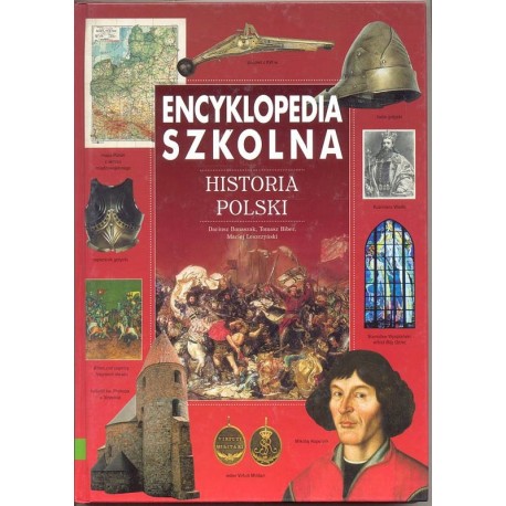 Encyklopedia szkolna Historia Polski Dariusz Banaszak, Tomasz Biber, Maciej Leszczyński
