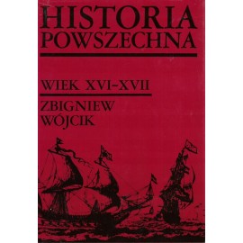 Historia powszechna Wiek XVI-XVII Zbigniew Wójcik