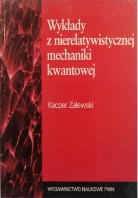 Wykłady z nierelatywistycznej mechaniki kwantowej Kacper Zalewski