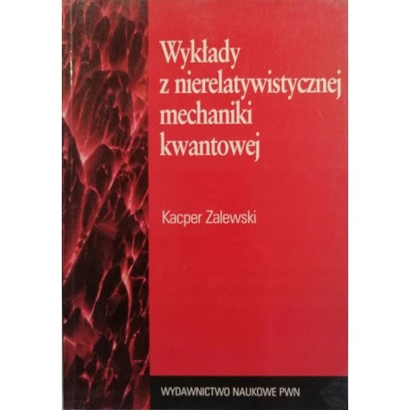 Wykłady z nierelatywistycznej mechaniki kwantowej Kacper Zalewski