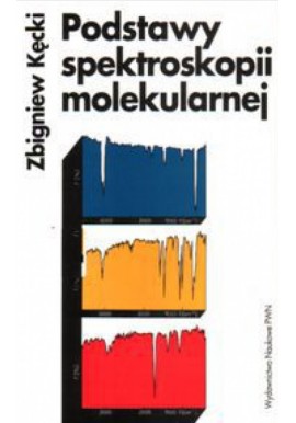 Podstawy spektroskopii molekularnej Zbigniew Kęcki