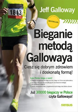 Bieganie metodą Gallowaya Ciesz się dobrym zdrowiem i doskonałą formą! Jeff Galloway