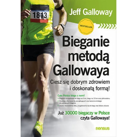 Bieganie metodą Gallowaya Ciesz się dobrym zdrowiem i doskonałą formą! Jeff Galloway