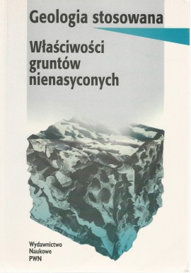 Geologia stosowana Właściwości gruntów nienasyconych Barbara Grabowska-Olszewska (red. nauk.)
