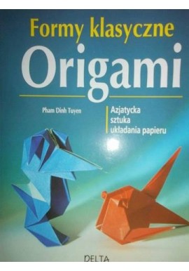 Origami Azjatycka sztuka układania papieru Pham Dinh Tuyen