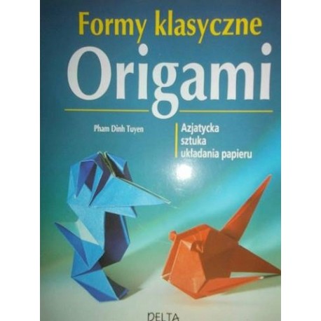 Origami Azjatycka sztuka układania papieru Pham Dinh Tuyen