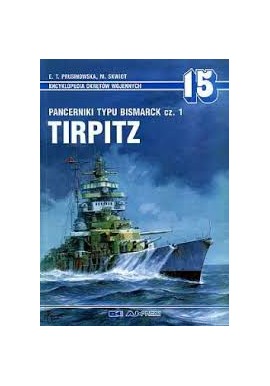 Pancerniki typu Bismarck cz. 1 TIRPITZ E.T. Prusinowska M. Skwiot