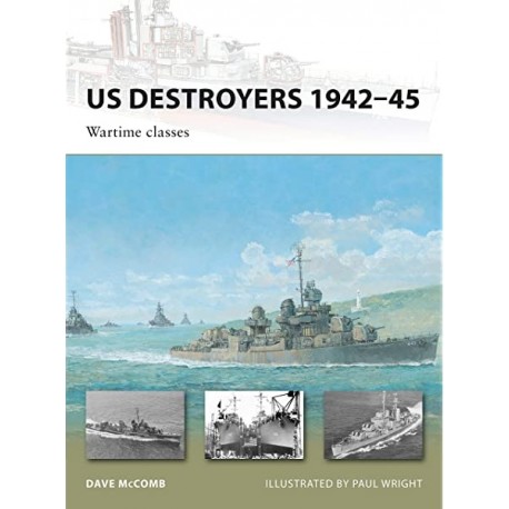 US Destroyers 1942-45 Wartime classes Dave McComb