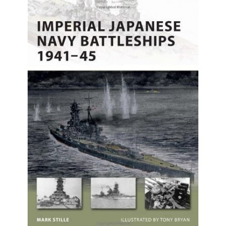 Imperial Japanese Navy Battleships 1941-45 Mark Stille