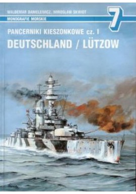 Pancerniki kieszonkowe cz. I Deutschland / Lutzow Waldemar Danielewicz, Mirosław Skwiot Seria Monografie Morskie nr 7